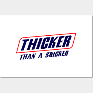 Thicker Than a snicker Posters and Art